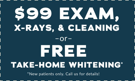$99 Exam, X-rays & Cleaning -OR- FREE Take-Home Whitening! New patients only. Call us for details.